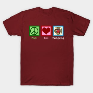 Peace Love Firefighting T-Shirt